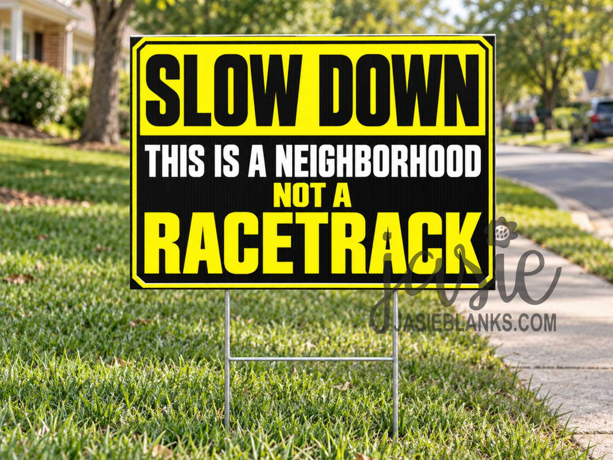 Neighborhood Not Racetrack - Yard Sign