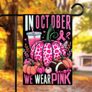 In October We Wear Pink Pumpkins & Football Garden Flag
