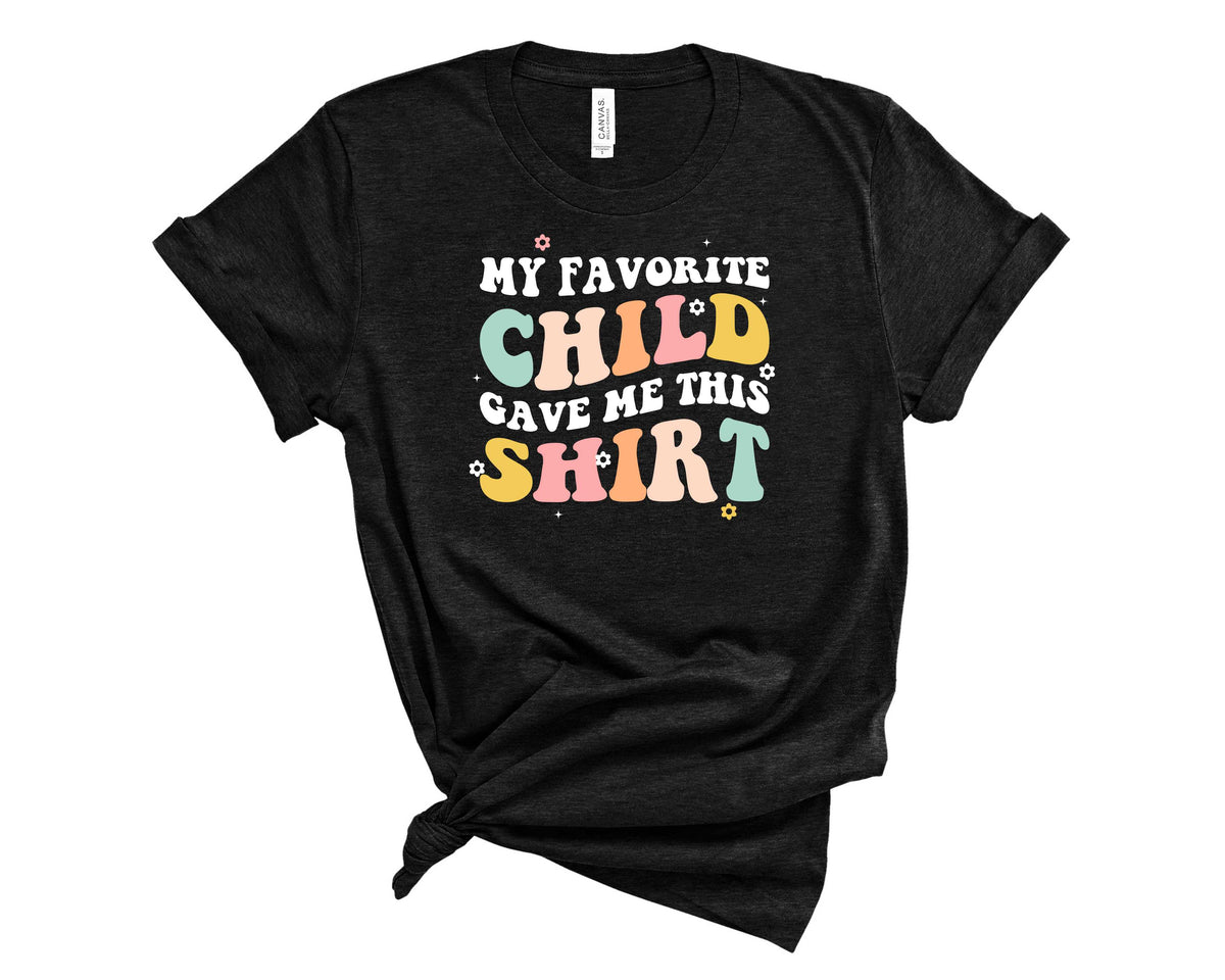 My Fave Child Gave Me This Shirt - Transfer