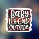 Baby its cold outside - Sticker