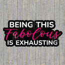 Being This Fabulous Is Exhausting Photo Prop