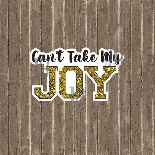 Can't Take My Joy Photo Prop