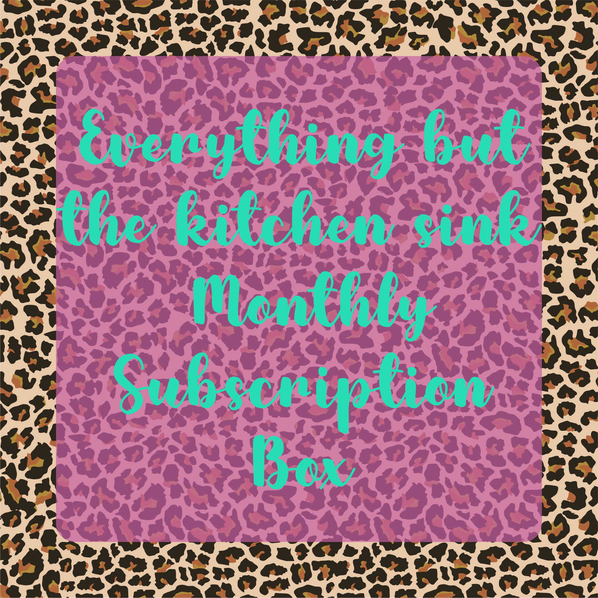 Everything but the Kitchen Sink - Monthly Subscription Box