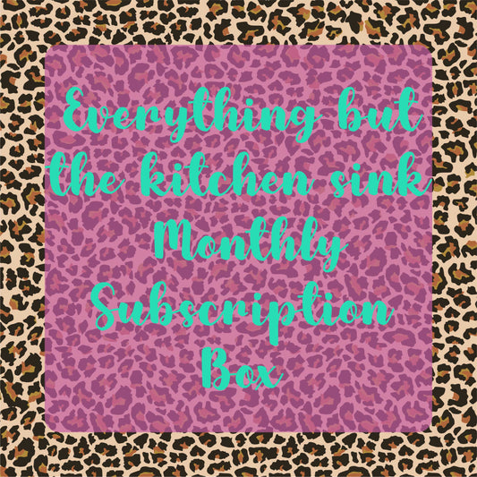Everything but the Kitchen Sink - Monthly Subscription Box