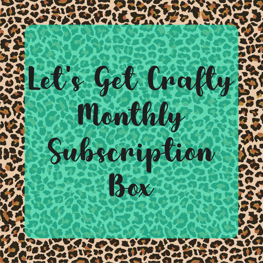 Let's Get Crafty - Monthly Subscription Box