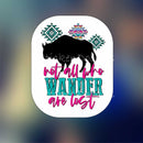 Not all who wonder are lost - Sticker