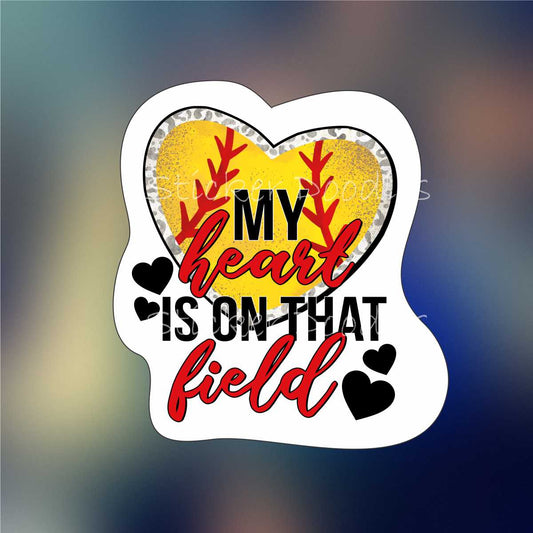 Softball heart is on that field - Sticker