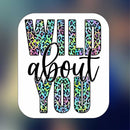 Wild about you - Sticker