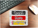 Teach Love Inspire Mouse Pad